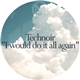 Technoir - I Would Do It All Again
