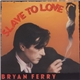 Bryan Ferry - Slave To Love
