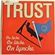 Trust - On Lèche, On Lâche, On Lynche.