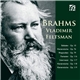 Brahms, Vladimir Feltsman - Balladen Op.10, Klavier, Klavierstücke Op. 76, Rhapsodien Op. 79, Fantasien Op. 116, Intermezzi Op. 117, Klavierstücke Op. 118, Klavierstücke Op. 119
