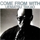 Uematsu Takao - Come From With