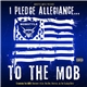 The MOB - I Pledge Allegiance...To The Mob