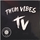 Them Vibes - TV