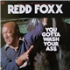 Redd Foxx - You Gotta Wash Your Ass