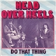 Head Over Heels - Do That Thing