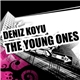 Deniz Koyu - The Young Ones