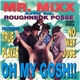 Mr. Mixx & Da Roughneck Posse Featuring True Playas, No Way Jose - Oh My Gosh!!