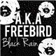 A.K.A. & Freebird - Black Rain