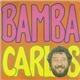 Carlos - Bamba Carlos