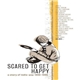 Various - Scared To Get Happy (A Story Of Indie-Pop 1980-1989)