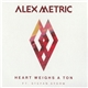 Alex Metric Ft. Stefan Storm - Heart Weighs A Ton