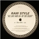 Raw Style - All Day And All Of The Night