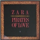 Zara - Pirates Of Love