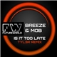 Breeze & Mob - Is It Too Late (Tyl3r Remix)