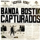 Banda Bostik - Capturados