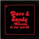Dave And Sandy - ....Welcome To Our World