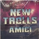 New Trolls - Amici