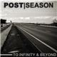 Post Season - To Infinity And Beyond
