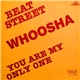 Whoosha - Beat Street / You Are My Only One