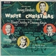 Bing Crosby, Danny Kaye And Peggy Lee - Selections From Irving Berlin's White Christmas