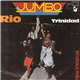 Jumbo - Rio / Trinidad